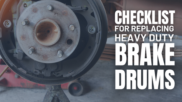 Checklist for Replacing Brake Drums